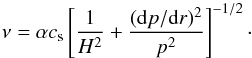 \begin{equation} \nu = \alpha c_\text{s}\left[\frac{1}{H^2} + \frac{(\text{d} p/\text{d} r)^2}{p^2}\right]^{-1/2}\cdot\label{eq:pn95_viscosity} \end{equation}