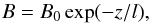 \begin{equation} B = B_0 \exp(-z/l),\label{absB} \end{equation}