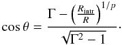 $$ \cos \theta = \frac{\Gamma - \left(\frac{R_{\rm intr}}{R}\right)^{1/p}}{\sqrt{\Gamma^{2} - 1}} \cdot $$