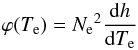 \begin{equation} \varphi(T_{\rm e}) = {N_{\rm e}}^2 \frac{{\rm d}h}{{\rm d}T_{\rm e}} \end{equation}