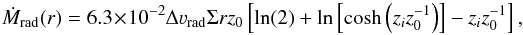 \begin{equation} \label{eq:j3} \dot{M}_{\rm rad}(r) = 6.3\times 10^{-2} \Delta\varv_{\rm rad}\Sigma rz_0\left[\ln(2)+\ln\left[{\rm cosh}\left(z_iz_0^{-1}\right)\right]-z_iz_0^{-1}\right] , \end{equation}