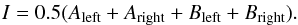 \begin{eqnarray} I=0.5(A_\mathrm{left}+A_\mathrm{right}+B_\mathrm{left}+B_\mathrm{right}). \label{eq_dd} \end{eqnarray}