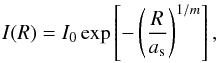 \begin{equation} \label{eq:sersic} I(R) = I_{0} \exp \left[ -\left( \frac{R}{a_{\rm s}}\right)^{1/m}\right], \end{equation}
