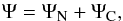 \begin{equation} \Psi = \Psi_{\rm N} + \Psi_{\rm C}, \end{equation}