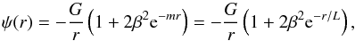 \begin{equation} \label{eq:grav_pot_point} \psi (r) = -\frac{G}{r} \left( 1 + 2 \beta^2 {\rm e}^{-m r}\right) = -\frac{G}{r} \left( 1 + 2 \beta^2 {\rm e}^{-r/L}\right) , \end{equation}