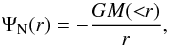 \begin{equation} \Psi_{\rm N}(r) = -\frac{G M(<\!\!r)}{r} , \end{equation}