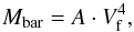 \begin{equation} M_{\rm bar} = A \cdot V_{\rm f}^4, \end{equation}