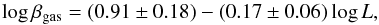 \begin{equation} \log \beta_{\rm gas} = (0.91 \pm 0.18) - (0.17\pm 0.06) \log L, \end{equation}