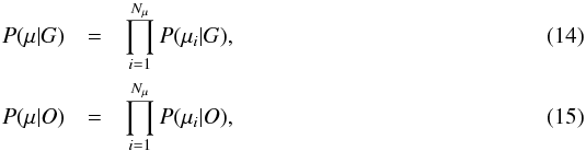 \begin{eqnarray} P(\vec{\mu}|G) &=& \prod_{i =1}^{N_{\mu}} P(\mu_i|G),\\ P(\vec{\mu}|O) &=& \prod_{i=1}^{N_{\mu}} P(\mu_i|O), \end{eqnarray}