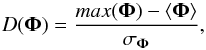 \begin{equation} D({\mathbf{\Phi}})=\frac{max(\mathbf{\Phi}) - \langle\mathbf{\Phi}\rangle}{\sigma_\mathbf{\Phi}}, \end{equation}