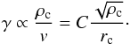 \begin{equation} \gamma \propto { \rho_{\rm c}\over v} = C {\sqrt{\rho_{\rm c}}\over r_{\rm c}}\cdot \label{e:sgamma} \end{equation}