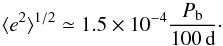 \begin{equation} \langle e^2\rangle^{1/2} \simeq 1.5\times10^{-4} {P_{\rm b}\over 100\,\mathrm{d}}\cdot \label{e:ecc} \end{equation}