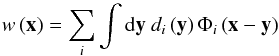 \begin{equation} \label{eq:ffield} w \left( \vec{x} \right) = \sum_i \int {\rm d}\vec{y} \ d_i\left(\vec{y}\right) \Phi_i\left( \vec{x} - \vec{y} \right) \end{equation}