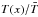 \hbox{$T(x)/\bar{T}$}