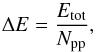 \begin{equation} \Delta E = \frac{E_{\mathrm{tot}}}{N_{\mathrm{pp}}} , \end{equation}