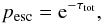 \begin{equation} p_{\mathrm{esc}} = {\rm e}^{-\tau_{\mathrm{tot}}} , \end{equation}
