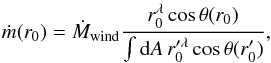 \begin{equation} \label{eq:SVmassloss} \dot{m}(r_{0}) = \dot{M}_{\mathrm{wind}} \frac{r_{0}^{\lambda} \cos\theta(r_{0})}{\int {\rm d} A\, r_{0}^{\prime\lambda} \cos\theta(r_{0}^{\prime})} , \end{equation}