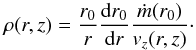 \begin{equation} \rho (r,z) = \frac{r_{0}}{r}\frac{{\rm d} r_{0}}{{\rm d} r}\frac{\dot{m}(r_{0})}{v_{z}(r,z)}\cdot \label{eq:SVrho} \end{equation}