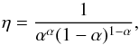 \begin{equation} \eta = \frac{1}{\alpha^{\alpha} (1-\alpha)^{1-\alpha}}, \end{equation}