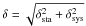 \hbox{$\delta = \sqrt{\delta^2_{\rm sta} + \delta^2_{\rm sys}}$}