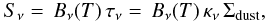 \begin{eqnarray} S_{\nu} = \, B_{\nu}(T)\, \tau_{\nu} = \, B_{\nu}(T) \, \kappa_{\nu} \, \Sigma_{\rm dust}, \end{eqnarray}