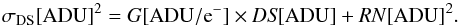 \appendix \setcounter{section}{2} \begin{equation} \label{eq:DarkSignalTransfer} \sigma_{\rm DS}\mathrm{[ADU]}^2=G\mathrm{[ADU/e}^-]\times {\it DS}\mathrm{[ADU]}+ {\it RN}\mathrm{[ADU]} ^2. \end{equation}