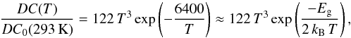 \begin{equation} \label{eq:Arrhenius} \frac{DC(T)}{DC_0(293\,\mathrm{K})} = 122\,T^3\exp\left({-\frac{6400}{T}}\right) \approx 122\,T^3\exp\left({\frac{-E_\mathrm{g}}{2\,k_\mathrm{B}\,T}}\right), \end{equation}