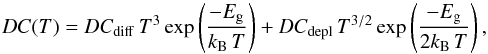 \begin{equation} \label{eq:Widenhorn} DC(T) = DC_\mathrm{diff}\,T^3\exp\left({\frac{-E_\mathrm{g}}{k_\mathrm{B}\,T}}\right) + DC_\mathrm{depl}\,T^{3/2}\exp\left({\frac{-E_\mathrm{g}}{2k_\mathrm{B}\,T}}\right), \end{equation}