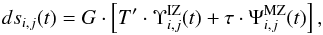 \begin{equation} \label{eq:DarkSignalShort} ds_{i,j}(t) = G \cdot \left[ T' \cdot \Upsilon^{\rm IZ}_{i,j}(t) + \tau\cdot \Psi^{ \rm MZ}_{i,j}(t)\right], \end{equation}