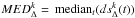 \hbox{$MED^k_\Delta=\,\mathrm{median}_{t}(ds^k_\Delta(t))$}
