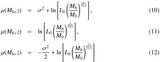 \begin{eqnarray} \mu(M_{\rm h},z)&=&\sigma^2 + \ln\left [ L_0\left ( \frac{M_{\rm h}}{M_0}\right )^{\frac{1}{\Gamma(z)}}\right ],\label{eq4new}\\ \mu(M_{\rm h},z)&=&\ln\left [ L_0\left ( \frac{M_{\rm h}}{M_0}\right )^{\frac{1}{\Gamma(z)}}\right ],\\ \mu(M_{\rm h},z)&=&-\frac{\sigma^2}{2} + \ln\left [ L_0\left ( \frac{M_{\rm h}}{M_0}\right )^{\frac{1}{\Gamma(z)}}\right ]\, \end{eqnarray}