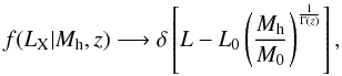 $$ f(L_{\rm X}|M_{\rm h},z)\longrightarrow \delta\left [L-L_0\left ( \frac{M_{\rm h}}{M_0}\right )^{\frac{1}{\Gamma(z)}}\right ], $$