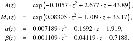 \appendix \setcounter{section}{1} \begin{eqnarray*} A(z) &=& \exp\left(-0.1057\cdot z^2 + 2.677\cdot z - 43.89\right),\\ M_*(z) &=& \exp\left(0.08305\cdot z^2 - 1.709\cdot z + 33.17\right),\\ \alpha(z) &=& 0.007189\cdot z^2 - 0.1692\cdot z - 1.919,\\ \beta(z) &=& 0.001109\cdot z^2 - 0.04119\cdot z + 0.7188. \end{eqnarray*}