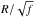 \hbox{$R/\sqrt{f}$}