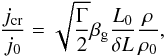 \begin{equation} \frac{j_{\rm cr}}{j_0} = \sqrt{\frac \Gamma 2} \beta_{\rm g} \frac {L_0}{\delta L} \frac{\rho}{\rho_0}, \end{equation}