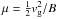 \hbox{$\mu=\frac 12 v_{\rm g}^2/B$}