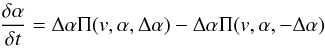 \begin{equation} \label{gca-colla} \frac{\delta \alpha}{\delta t} = \Delta \alpha \Pi(v,\alpha, \Delta \alpha) - \Delta \alpha \Pi(v,\alpha, - \Delta \alpha) \end{equation}