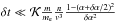 \hbox{$\delta t \ll \mathcal{K} \frac m{m_{\rm e}}\frac {n}{v^3} \frac{1-(\alpha+\delta \alpha/2)^2}{\delta \alpha^2}$}