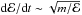 \hbox{${\rm d}\mathcal{E}/{\rm d}t \sim \sqrt{m/\mathcal{E}}$}