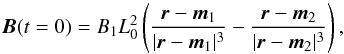 \begin{equation} \label{eq-inifield} {\boldsymbol B}(t=0)=B_1 L_0^2 \left(\frac{{\boldsymbol r}-{\boldsymbol m}_1}{|{\boldsymbol r}-{\boldsymbol m}_1|^3} - \frac{{\boldsymbol r}-{\boldsymbol m}_2}{|{\boldsymbol r}-{\boldsymbol m}_2|^3}\right), \end{equation}