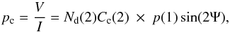 \begin{equation} p_{\rm c} = \frac{V}{I} = N_{\rm d}(2) C_{\rm c}(2) \ \times \ p(1) \sin(2\Psi) , \label{cp.eq} \end{equation}