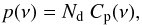 \begin{equation} p(\nu) = N_{\rm d} \ C_{\rm p}({\nu}), \label{pCp.eq} \end{equation}