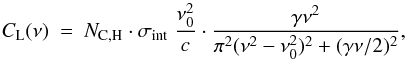 \begin{equation} C_{\rm L}(\nu) \ = \ N_{\rm {C, H}} \cdot \sigma_{\rm int} \; {\nu_0^2\over c} \cdot {\gamma \nu^2 \over \pi^2 (\nu^2-\nu_0^2)^2 + (\gamma \nu / 2)^2 } , \label{cpahl.eq} \end{equation}