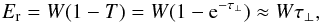 \begin{equation} E_{\rm r}=W(1-T)=W(1-{\rm e}^{-\tau_{\perp}})\approx W\tau_{\perp}, \end{equation}