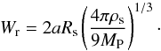 \begin{equation} W_{\rm r} = 2a R_{\rm s} \left(\frac{4\pi\rho_{\rm s}}{9M_{\rm P}}\right)^{1/3}\cdot \end{equation}
