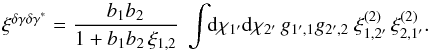 \begin{equation} \xi^{\delta\gamma\delta\gamma^*} = \frac{b_1 b_2 }{1+b_1 b_ 2 \, \xi_{1,2}} \; \int \!\! \dd\chi_{1'} \dd\chi_{2'} \, g_{1',1} g_{2',2} \; \xi^{(2)}_{1,2'} \, \xi^{(2)}_{2,1'} . \label{xi-deltagamma-2} \end{equation}