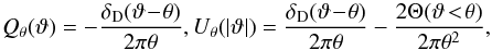 \begin{equation} Q_{\theta}(\vartheta) = - \frac{\delta_{\rm D}(\vartheta \!-\! \theta)}{2\pi\theta} , U_{\theta}(|\vartheta|) = \frac{\delta_{\rm D}(\vartheta \!-\! \theta)}{2\pi\theta} - \frac{2\Theta(\vartheta \!<\! \theta)}{2\pi\theta^2} , \label{Q-U-def} \end{equation}