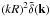 \hbox{$(kR)^2 \tdelta(\vk)$}