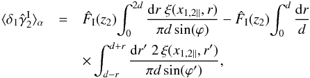 \begin{eqnarray} \lag\delta_1\hat{\gamma}_2^{\rm I}\rag_{\alpha} & = & \hat{F}_{\rm I}(z_2) \! \int_0^{2d} \frac{\dd r \; \xi(x_{1,2\parallel},r)}{\pi d \sin(\varphi)} - \hat{F}_{\rm I}(z_2) \! \int_0^d \frac{\dd r}{d} \nonumber \\ && \times \int_{d-r}^{d+r} \frac{\dd r' \; 2 \, \xi(x_{1,2\parallel},r')}{\pi d \sin(\varphi')} , \label{xi-d1-gI2} \end{eqnarray}