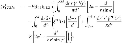 \begin{eqnarray} \lag\hat{\gamma}_1^{\rm I}\gamma_2\rag_{\alpha} & = & - \hat{F}_{\rm I}(z_1) g_{1,2} \; \Bigg\{\int_0^{2d} \frac{\dd r \, r \, \xi^{\rm 2D}(r)}{\pi d^2} \left[ 2 \varphi - \frac{d}{r \sin\varphi} \right] \nonumber \\ && - \int_0^d \frac{\dd r \, 2r}{d^2} \left( \! \xi^{\rm 2D}(r) \left[ \frac{d\!-\!r}{d}\right]^2 \!+\! \int_{d-r}^{d+r} \frac{\dd r' \, r' \, \xi^{\rm 2D}(r')}{\pi d^2} \right. \nonumber \\ && \left. \times \left[ 2 \varphi' - \frac{d^2}{r \, r' \sin\varphi'} \right] \right) \Bigg\}. \label{xi-gI1-g2} \end{eqnarray}